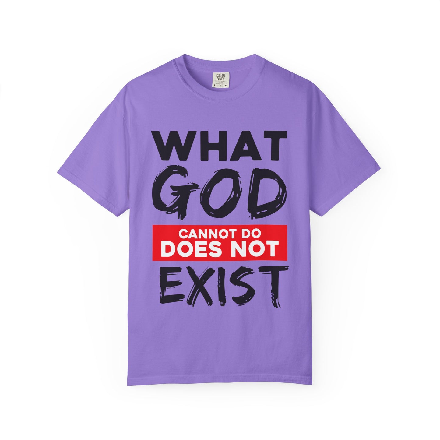 What God Cannot Do Unisex Garment-Dyed T-Shirt - Bold Statement Tee