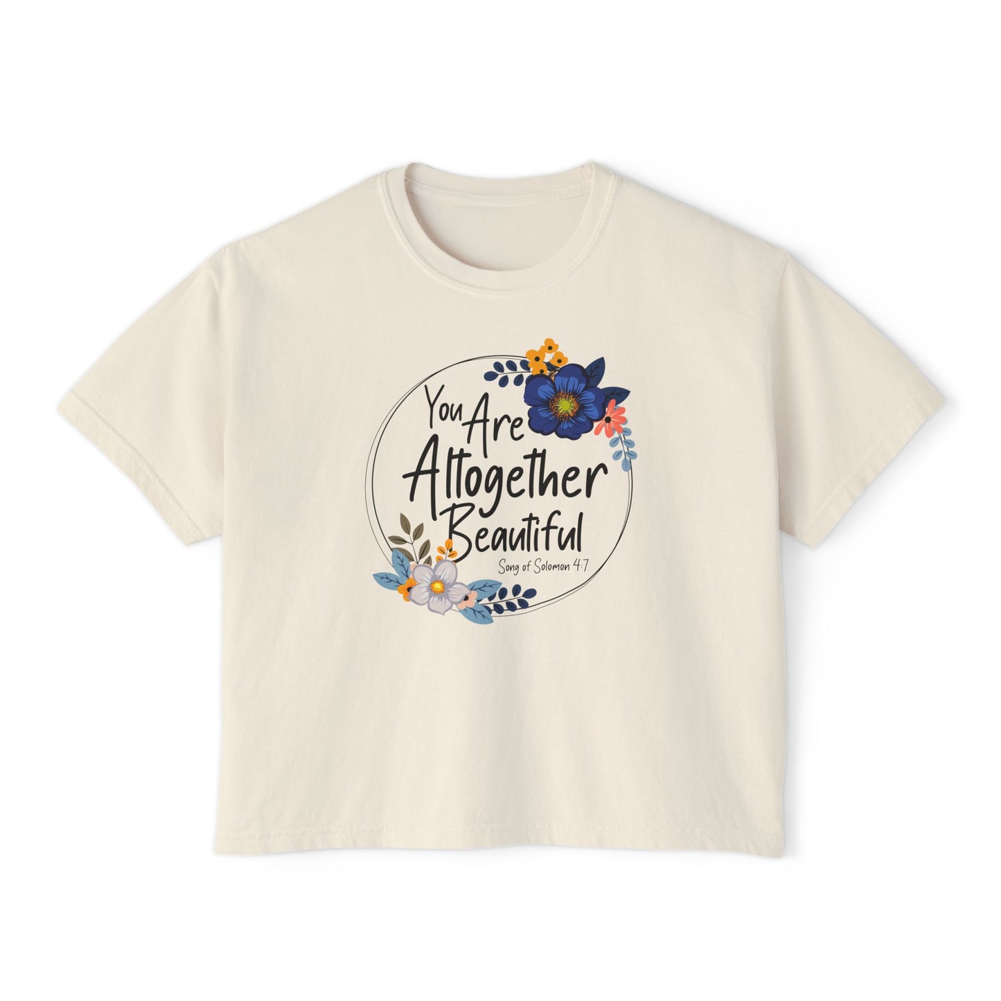 Inspirational Women's Boxy Tee - "You Are Altogether Beautiful" Floral Design