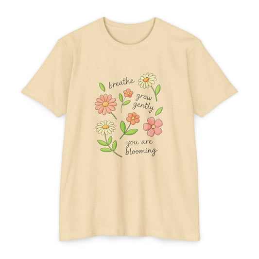 breathe grow gently you are blooming T-shirt | floral positive affirmation tee