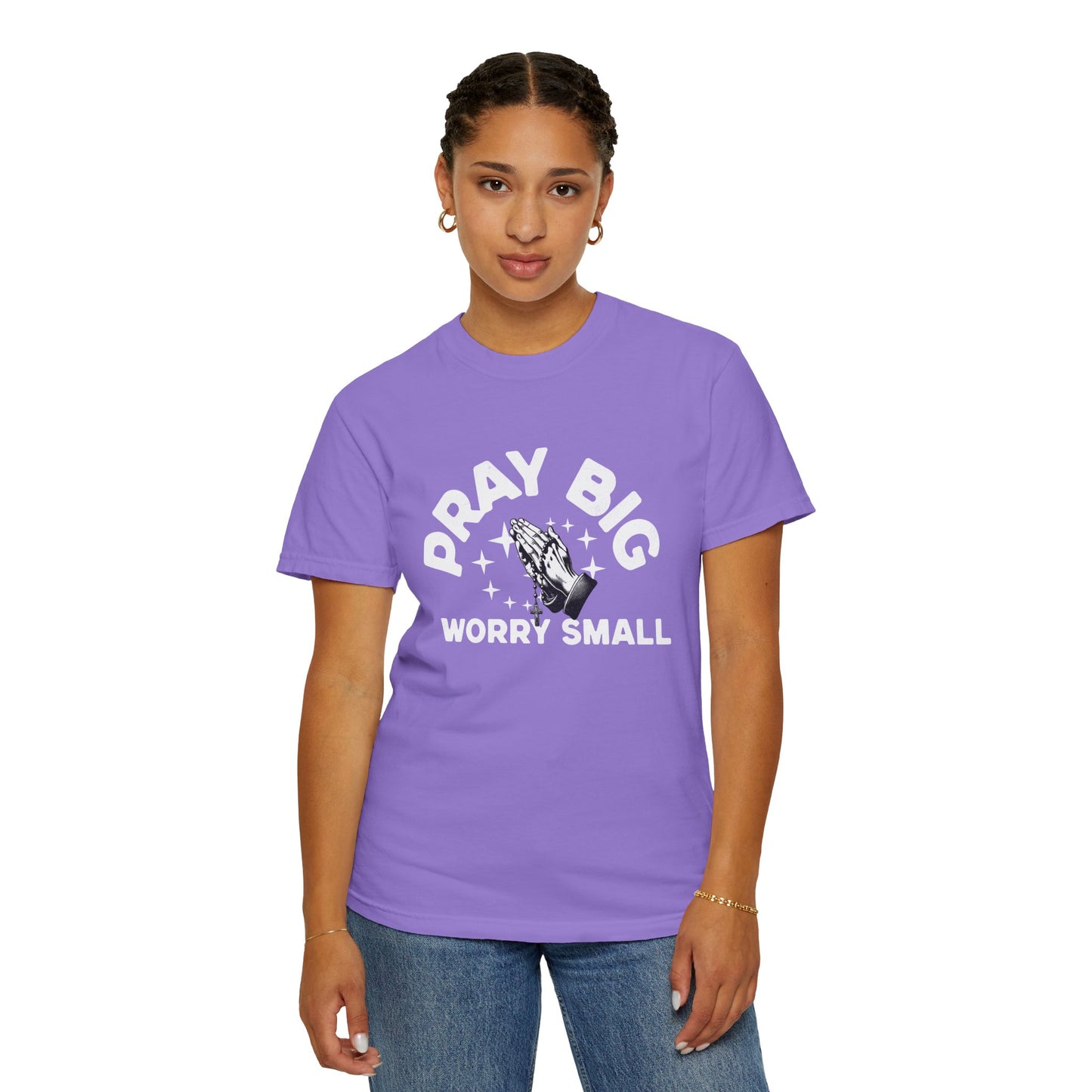 Unisex Garment-Dyed T-Shirt - "Pray Big, Worry Small" Inspirational Tee