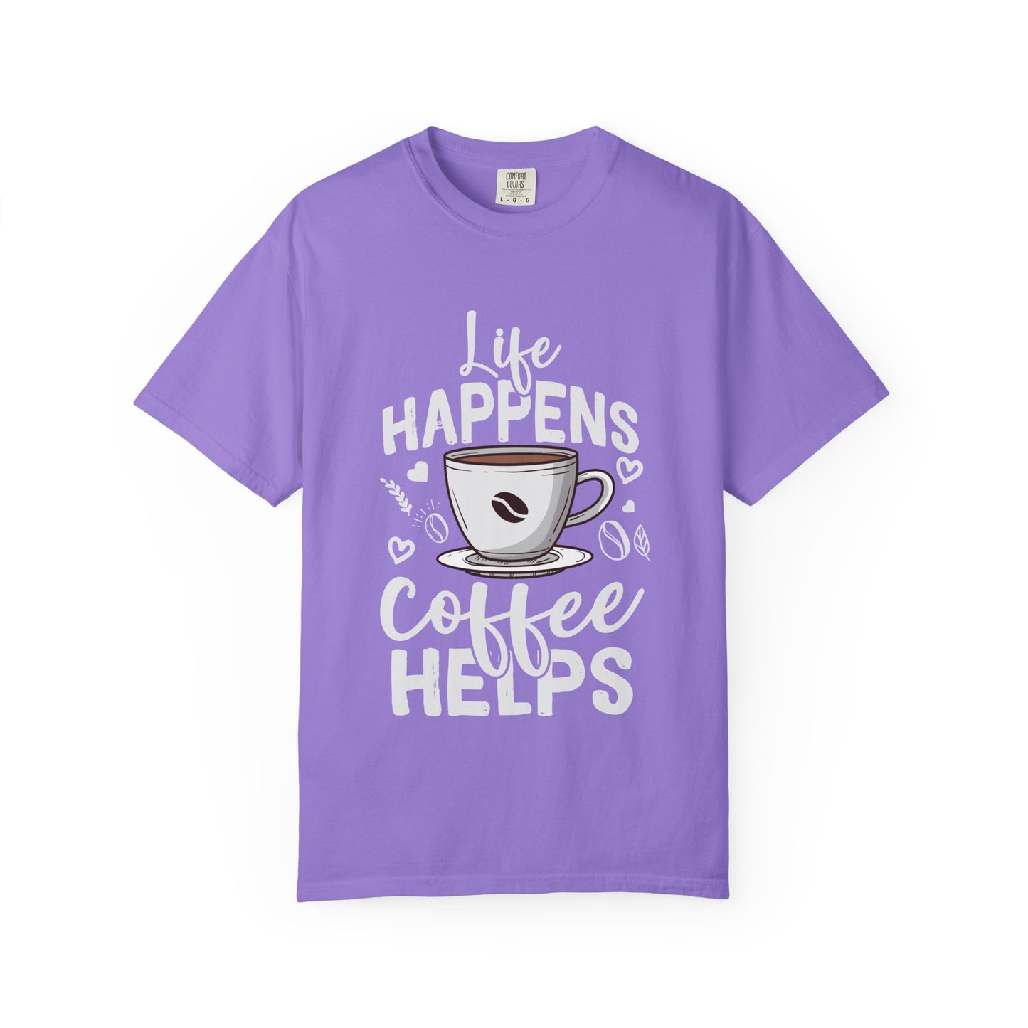 Coffee Lovers Unisex Garment-Dyed T-Shirt | Life Happens Coffee Helps