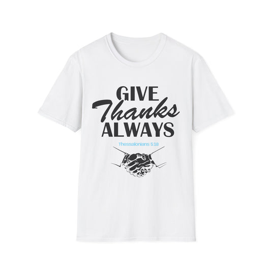 Unisex Soft style T-Shirt - Give Thanks Always Inspirational Tee