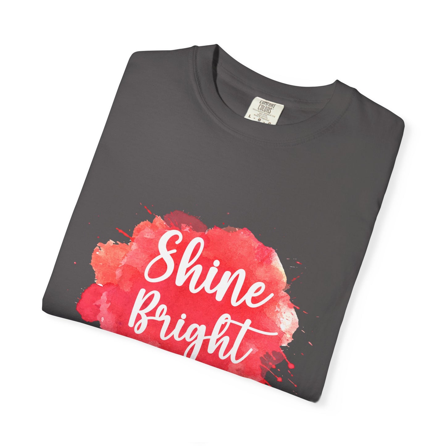 Shine Bright Unisex Garment-Dyed T-Shirt - Positive Vibes for Every Occasion