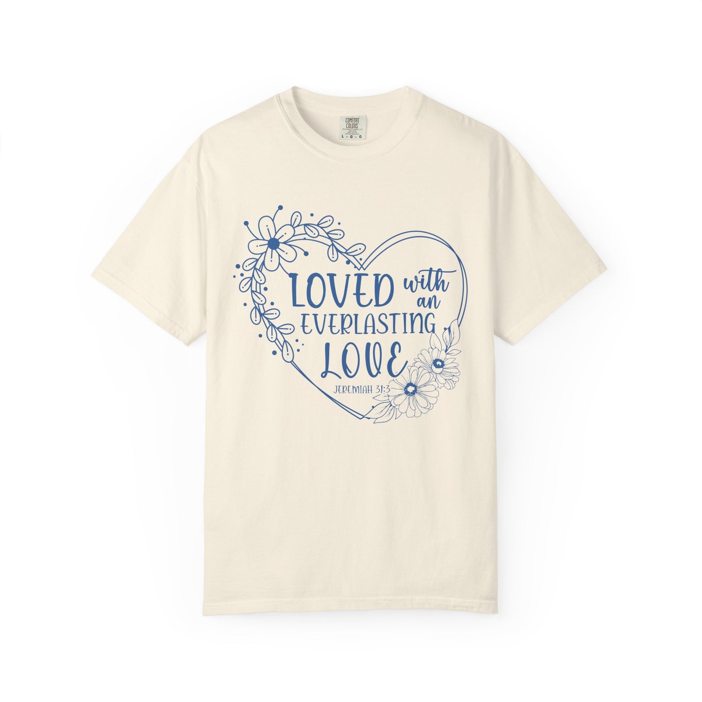 Loved with Everlasting Love T-Shirt for Faith and Love Celebrations