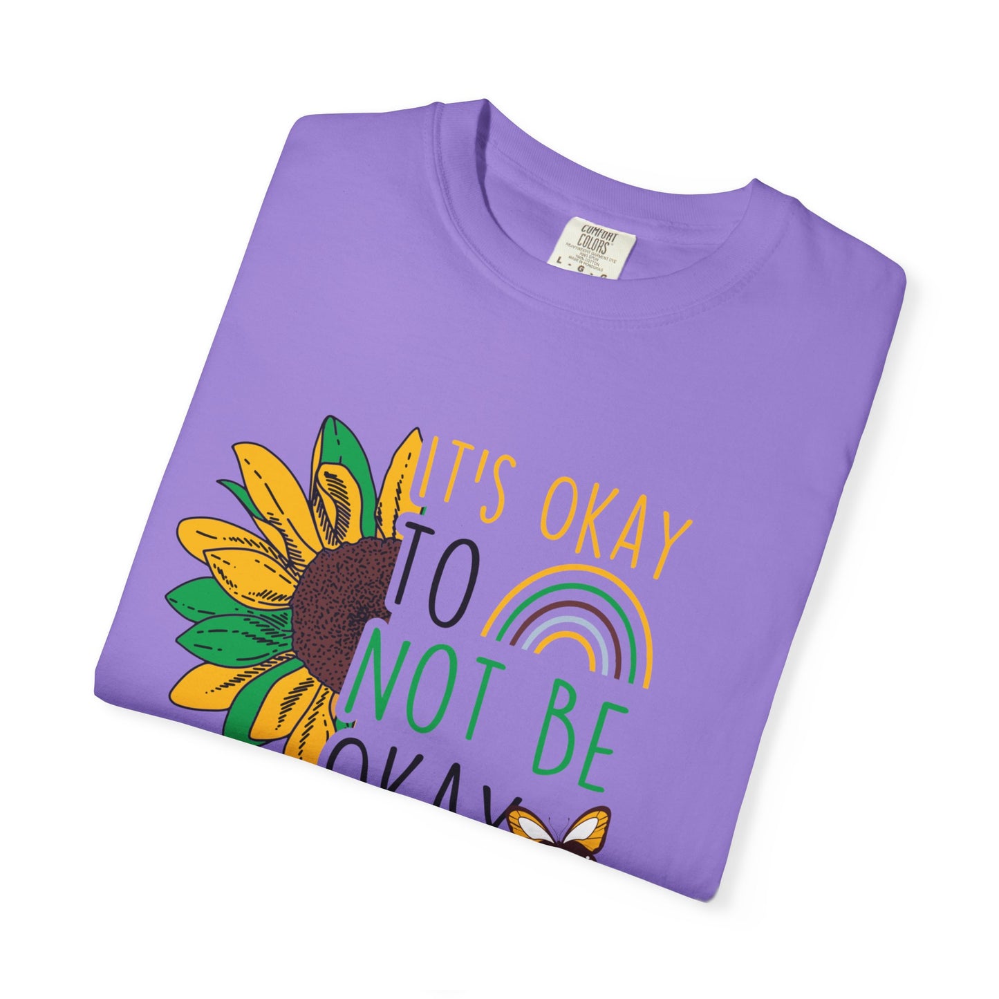 It's Okay to Not Be Okay T-Shirt | Unisex Garment-Dyed Tee | Perfect for Mental Health Awareness