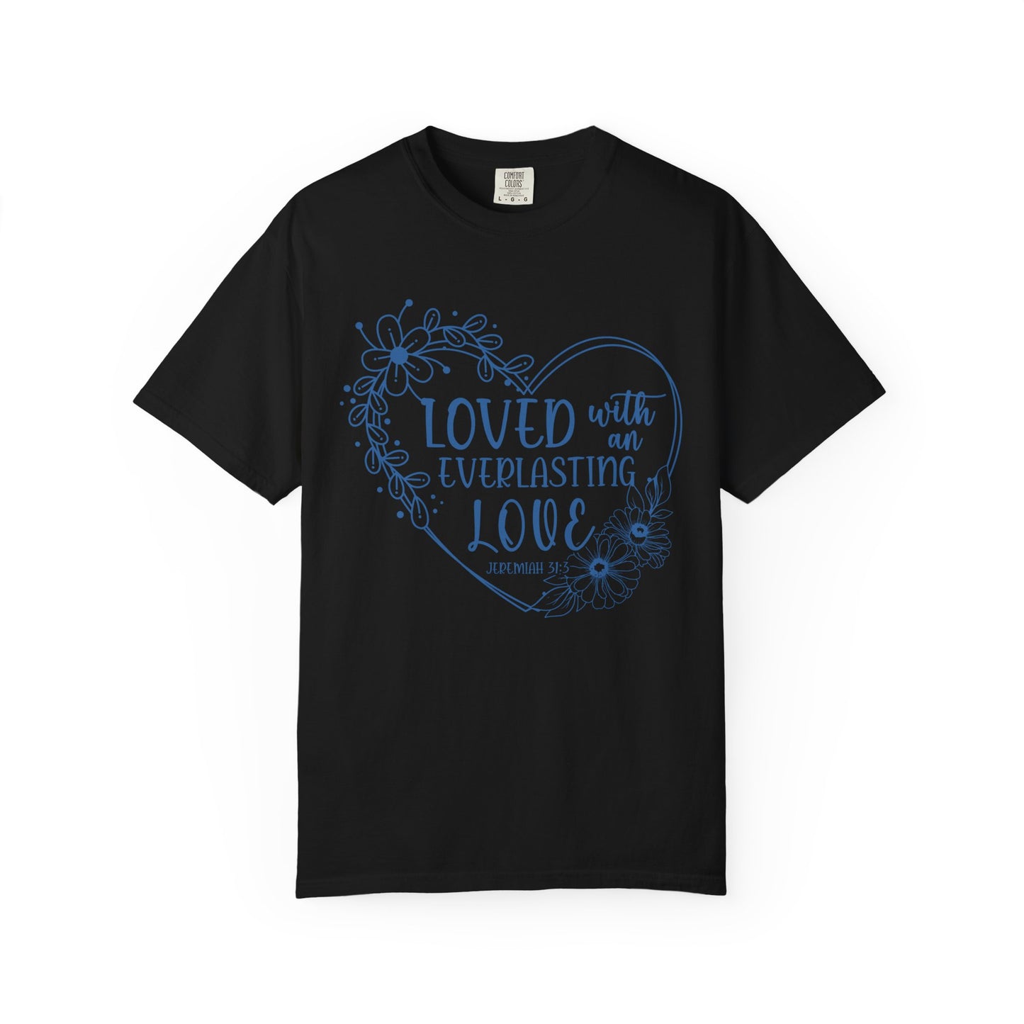 Loved with Everlasting Love T-Shirt for Faith and Love Celebrations