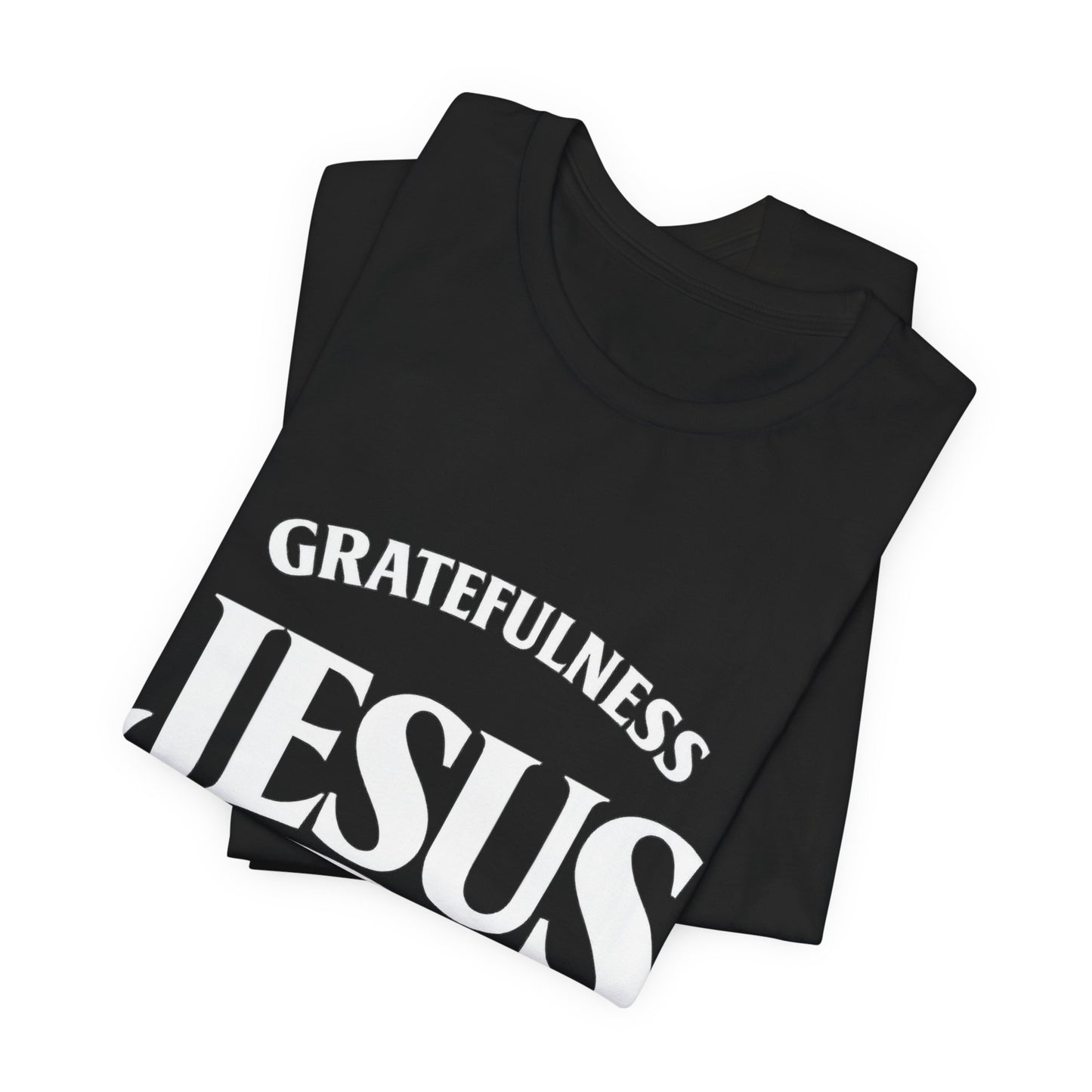 Jesus Gratefulness Faithfulness T-Shirt | Christian Faith Tee