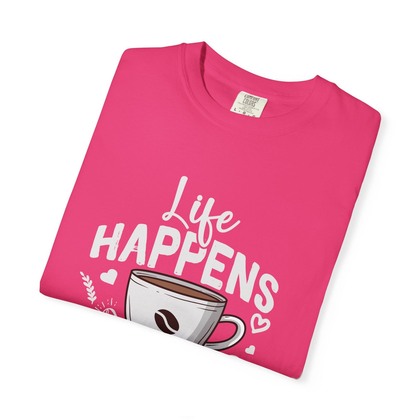 Coffee Lovers Unisex Garment-Dyed T-Shirt | Life Happens Coffee Helps