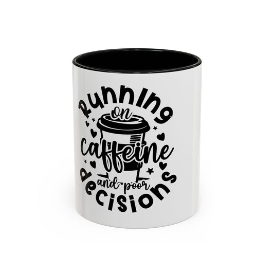 Humorous Caffeine Coffee Mug – "Running on Caffeine and Poor Decisions"