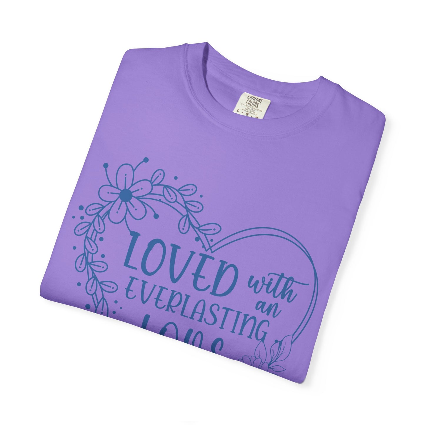 Loved with Everlasting Love T-Shirt for Faith and Love Celebrations