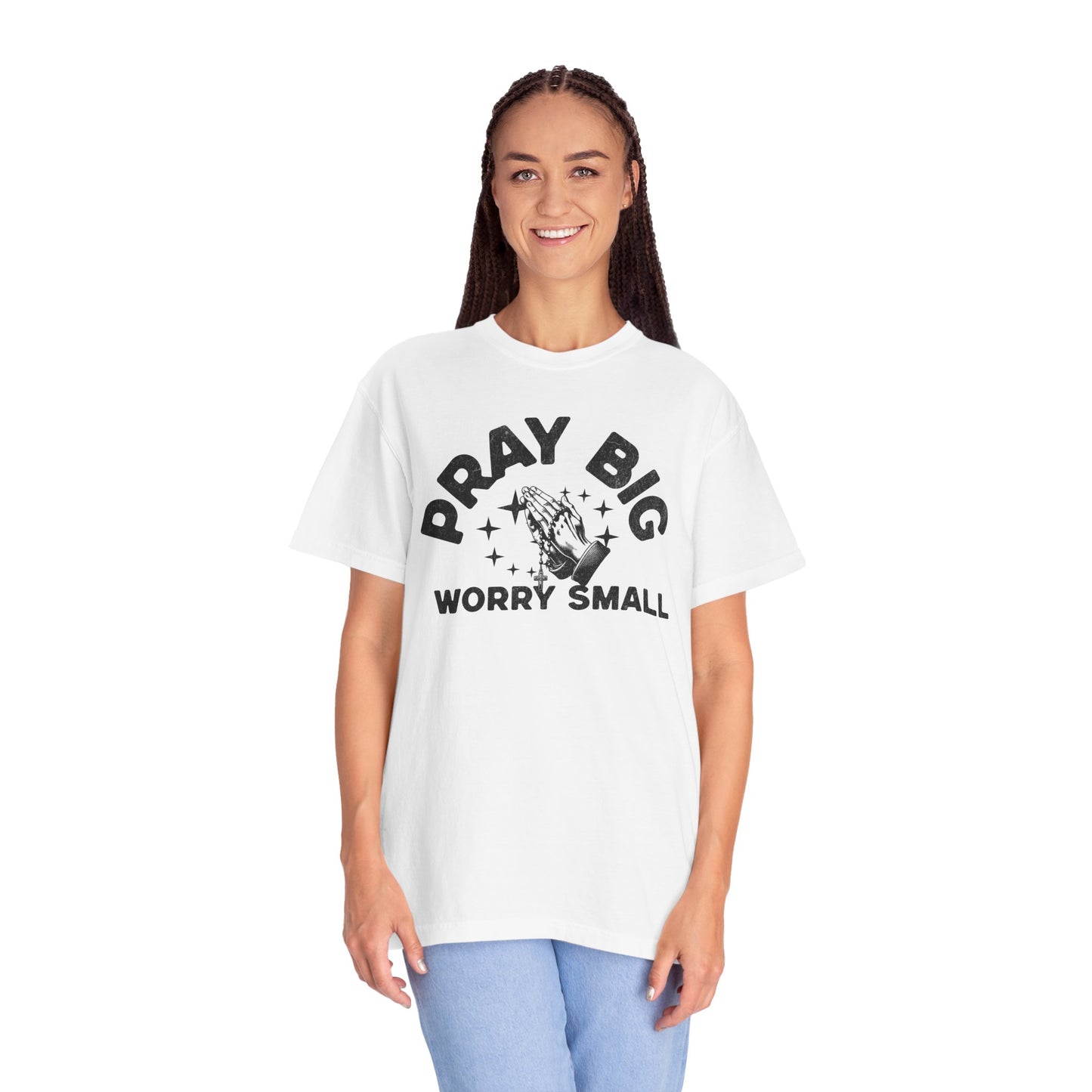 Pray Big Worry Small Unisex T-shirt - Inspirational Tee for Everyday Wear