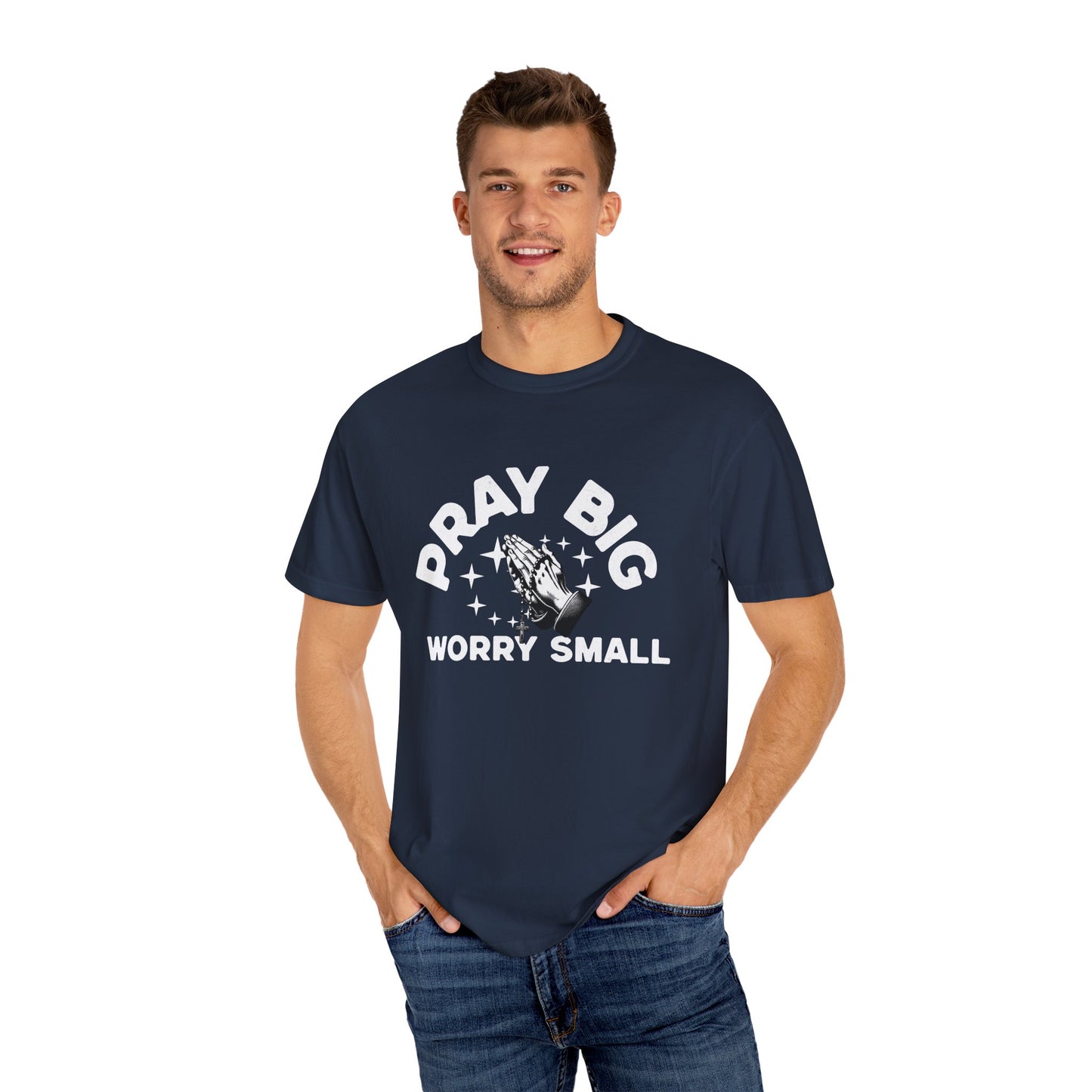 Unisex Garment-Dyed T-Shirt - "Pray Big, Worry Small" Inspirational Tee