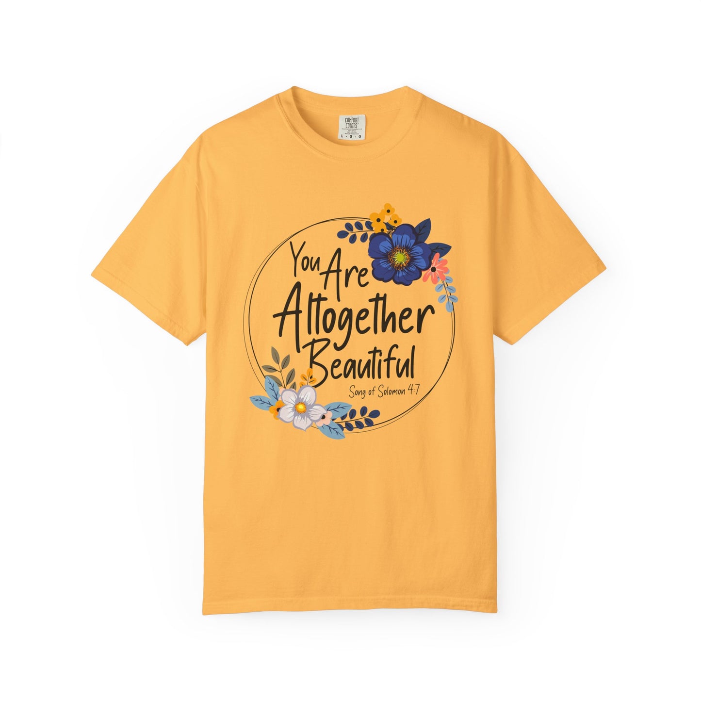 You Are Altogether Beautiful Unisex T-Shirt - Inspirational Floral Tee