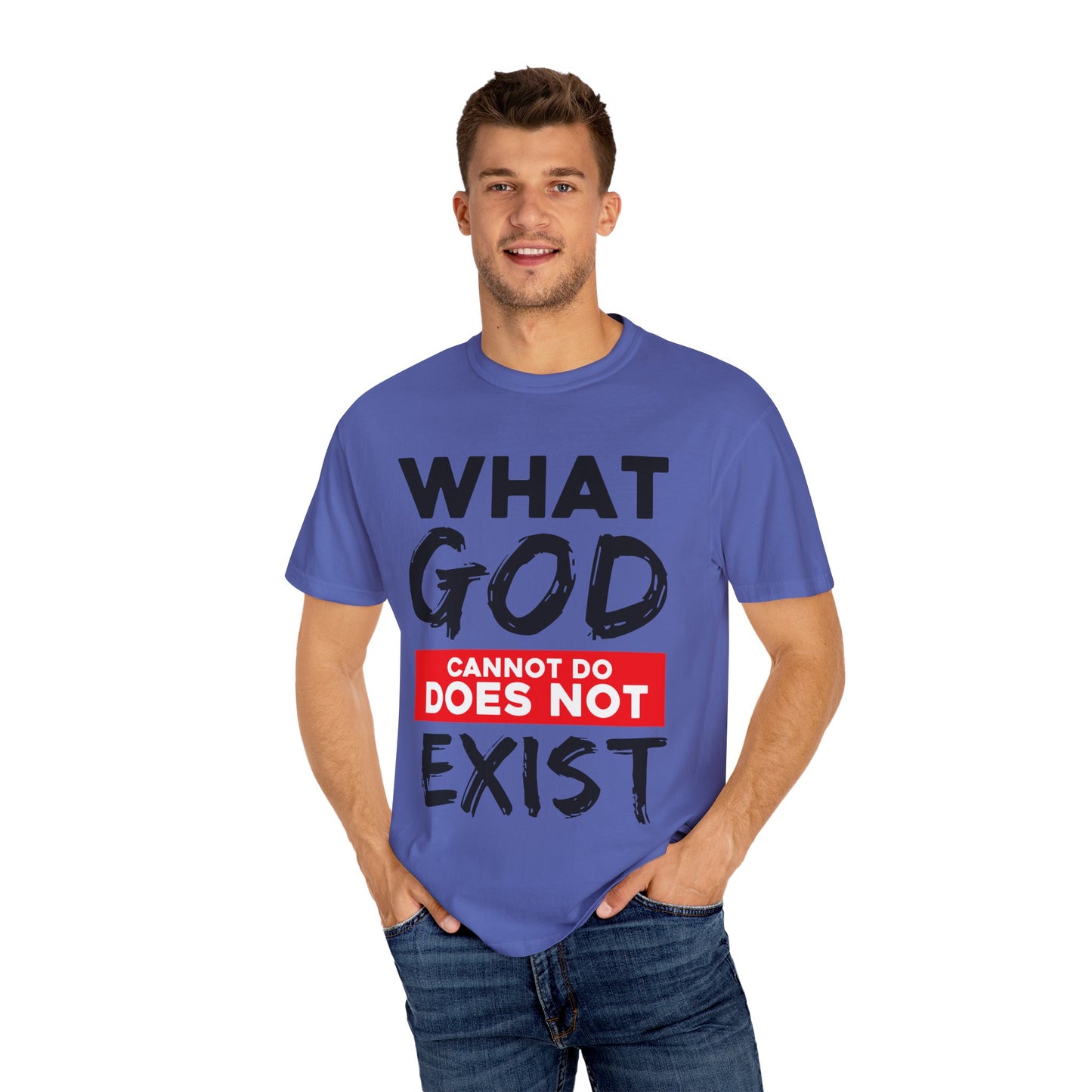 What God Cannot Do Unisex Garment-Dyed T-Shirt - Bold Statement Tee