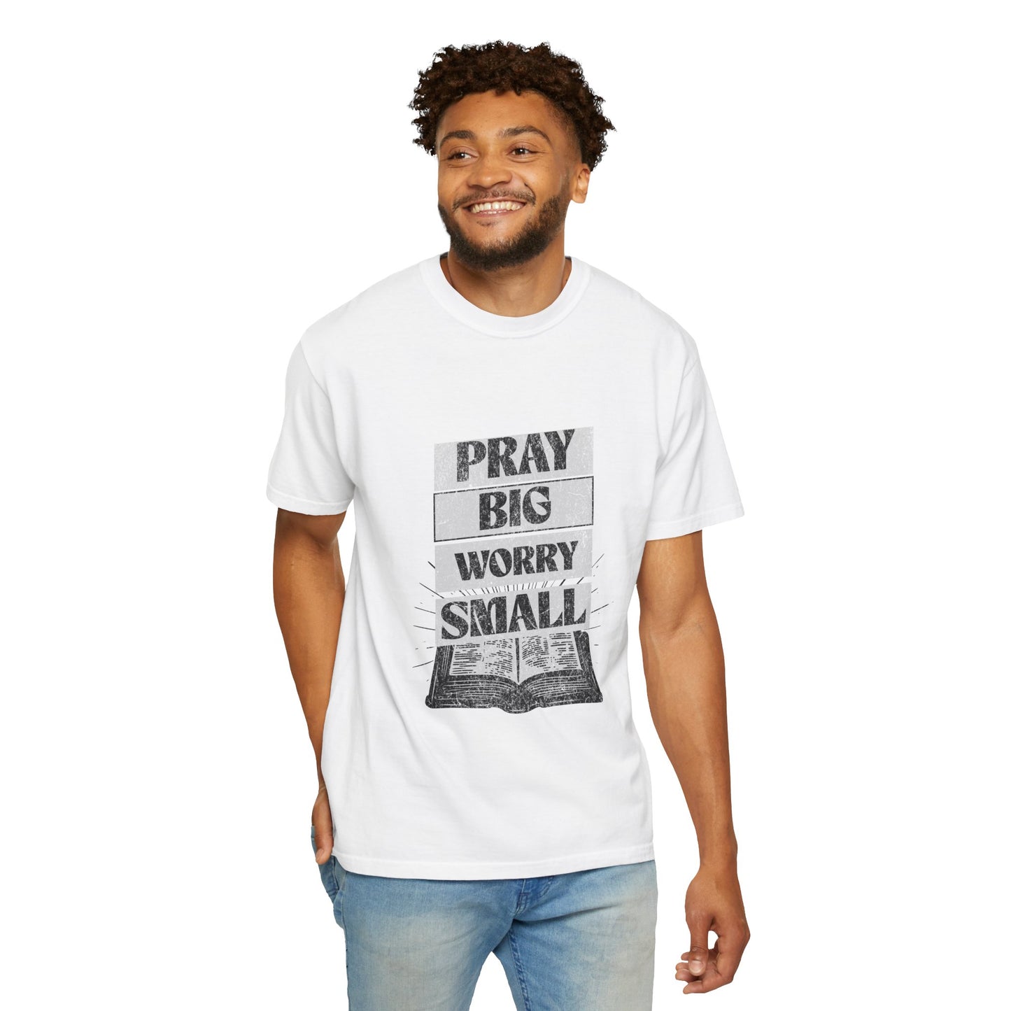 Unisex Garment-Dyed T-Shirt - "Pray Big, Worry Small" Inspirational Tee