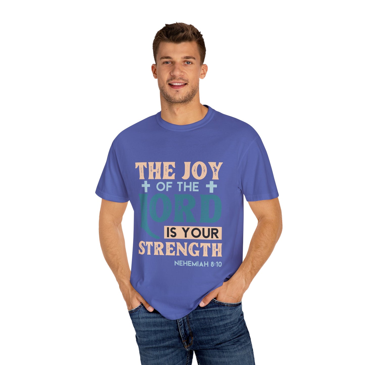 Unisex Garment-Dyed T-Shirt - "The Joy of the Lord is Your Strength"