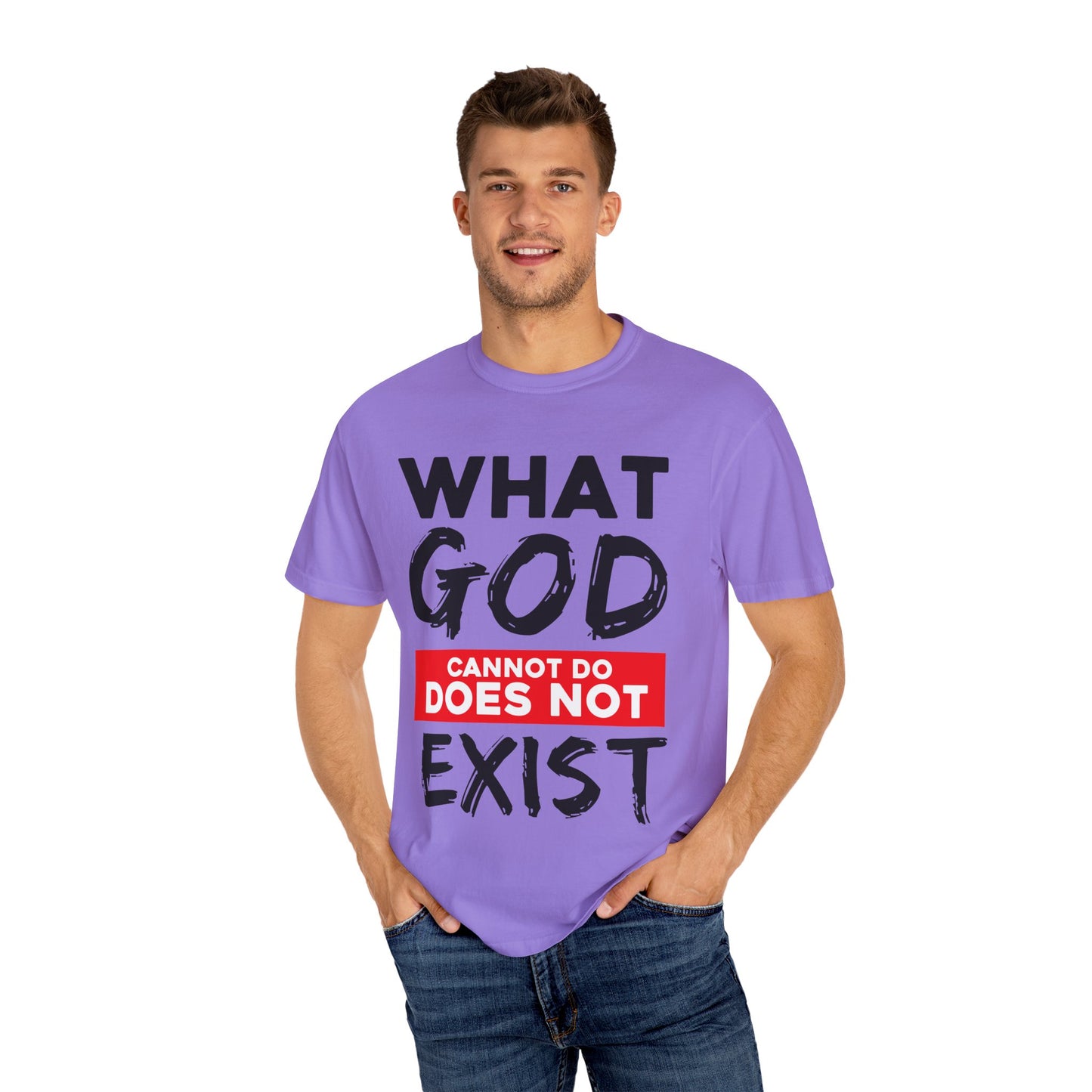 What God Cannot Do Unisex Garment-Dyed T-Shirt - Bold Statement Tee