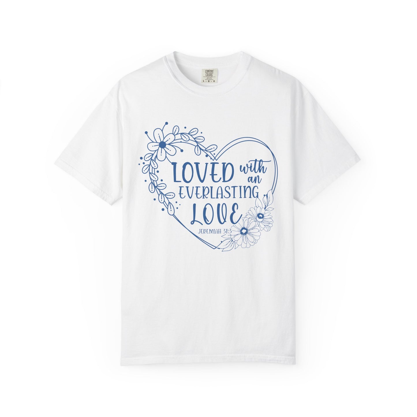 Loved with Everlasting Love T-Shirt for Faith and Love Celebrations