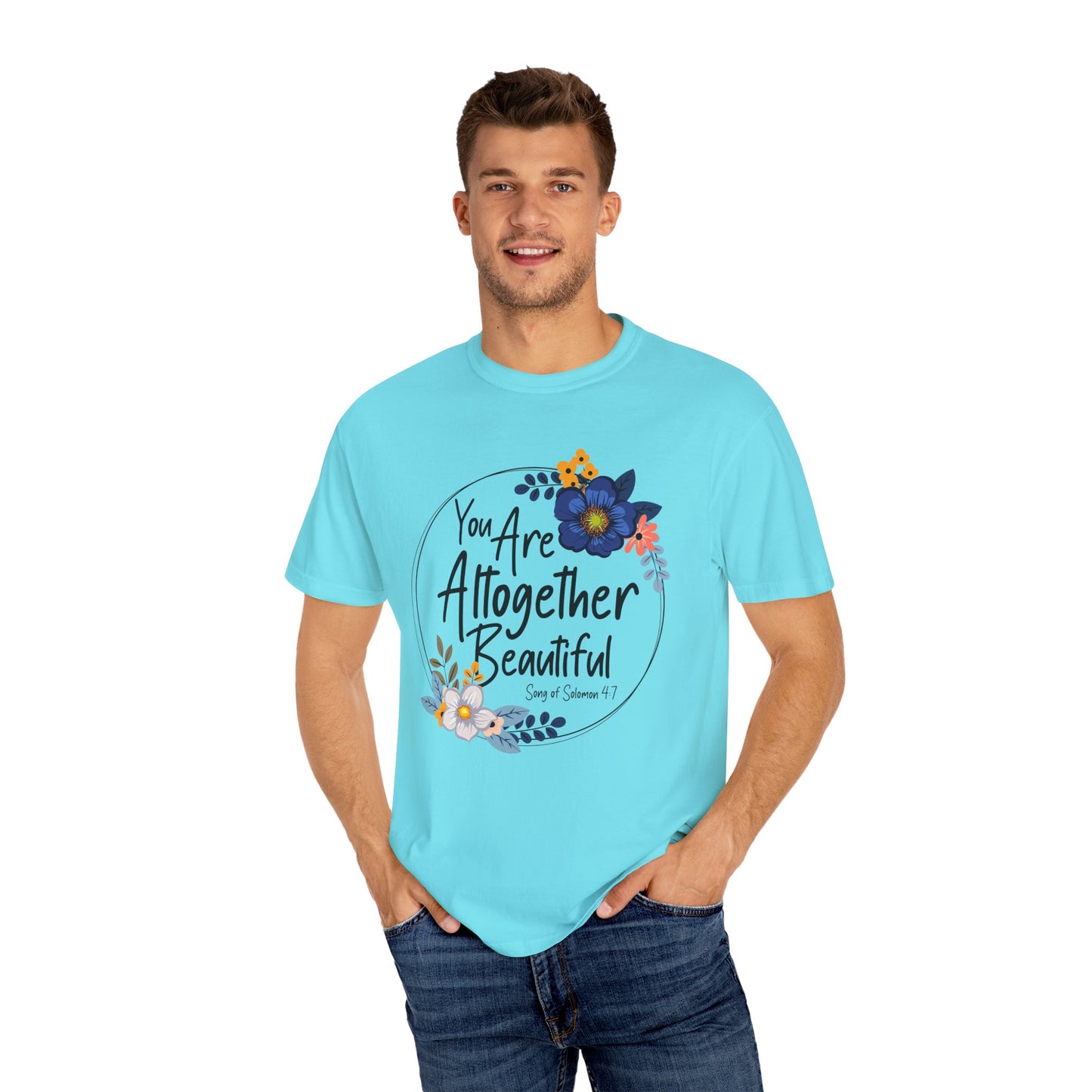 You Are Altogether Beautiful Unisex T-Shirt - Inspirational Floral Tee