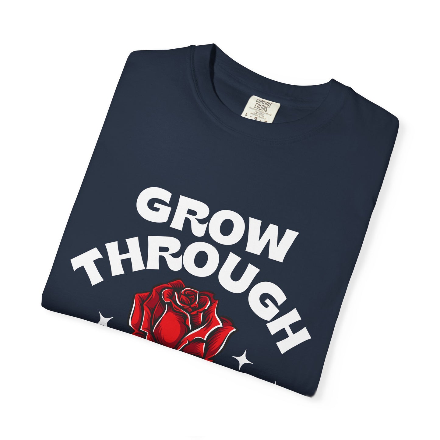 Inspirational Unisex Garment-Dyed T-shirt - "Grow Through What You Go Through"