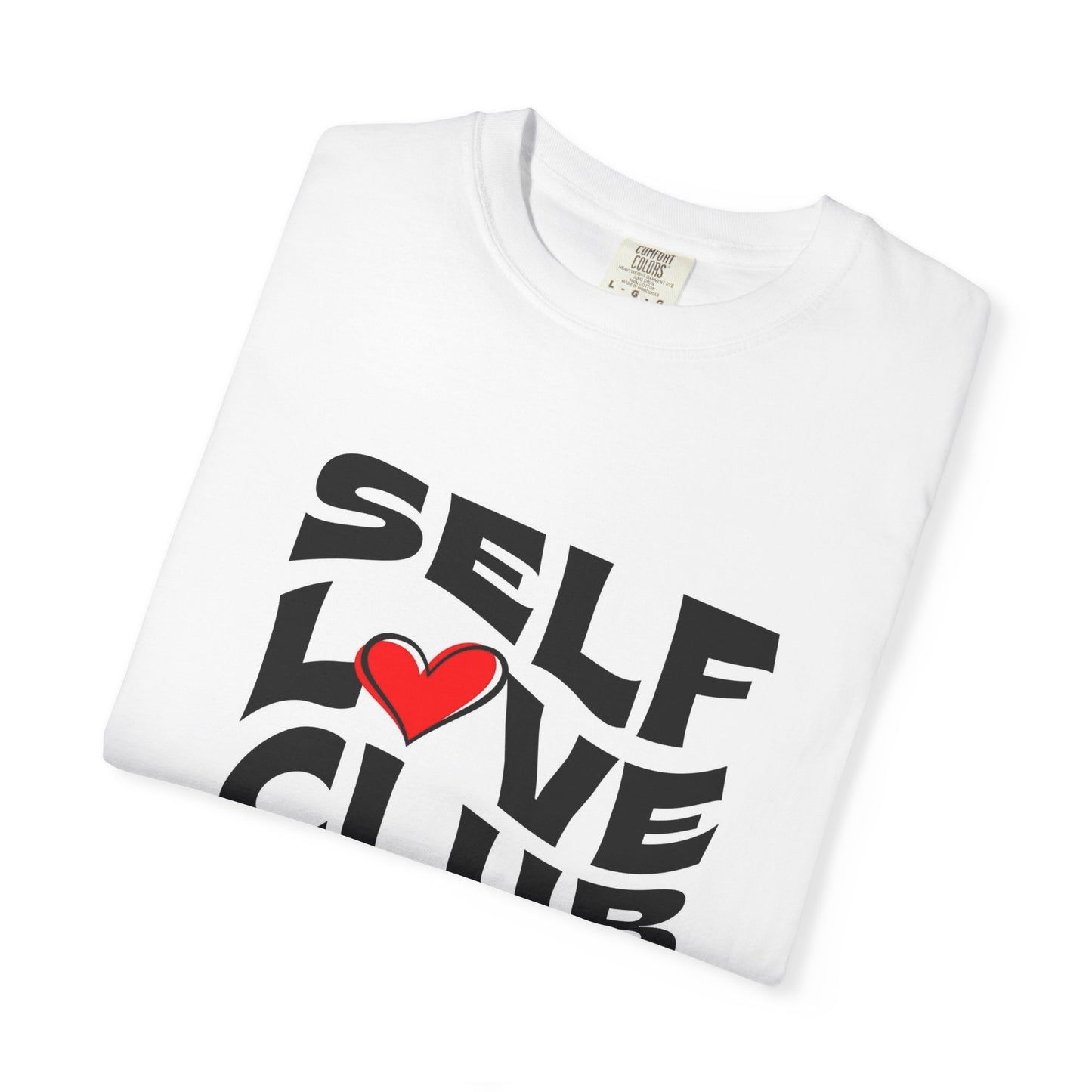 Self Love Club Unisex Garment-Dyed T-Shirt, Affirmation Tee, Self-Care Gift, Motivational Apparel, Casual Everyday Wear, Gift for Friends