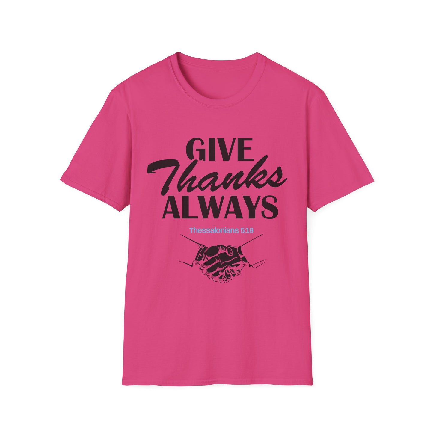 Unisex Soft style T-Shirt - Give Thanks Always Inspirational Tee