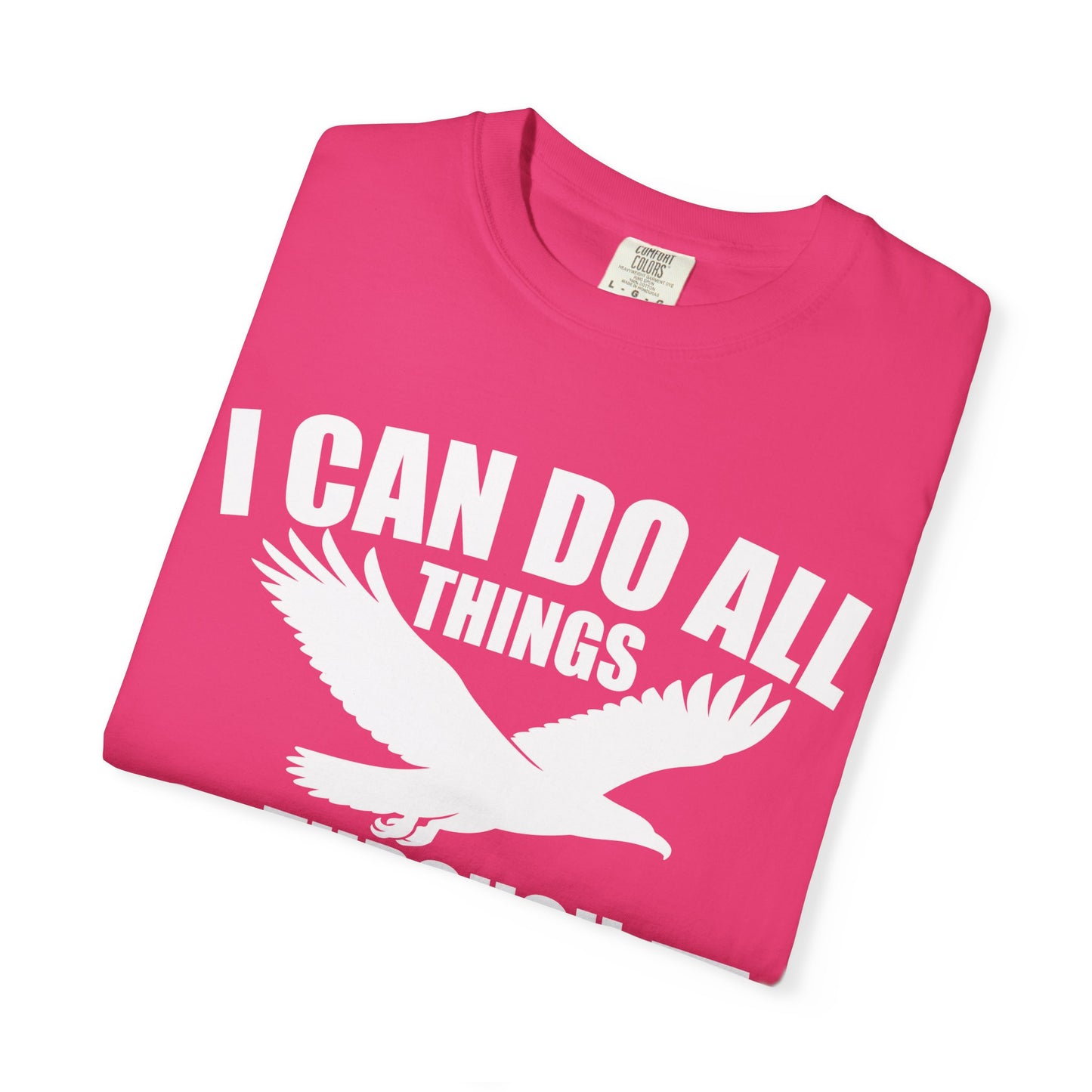 Inspirational Garment-Dyed T-Shirt - I Can Do All Things Through Christ | Motivational Tee, Faith-Based Gift, Unisex Apparel, Casual