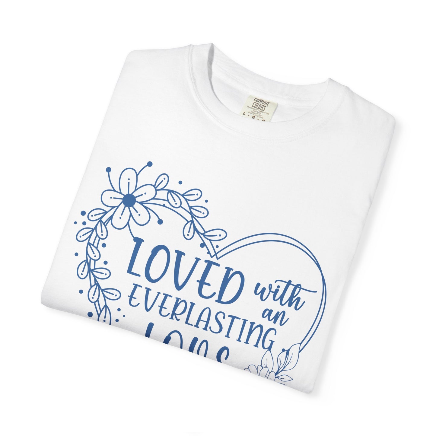 Loved with Everlasting Love T-Shirt for Faith and Love Celebrations